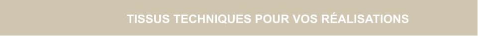 TISSUS TECHNIQUES POUR VOS R�ALISATIONS