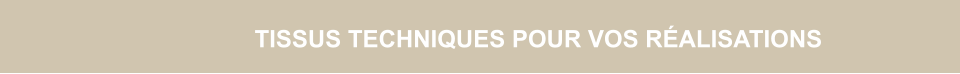 TISSUS TECHNIQUES POUR VOS R�ALISATIONS